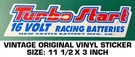 Turbo Start 16 Volt Racing Batteries Vintage Original Vinyl Decal Sticker - Drag. Fixed Price $10.23.